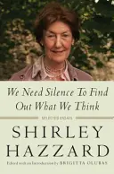 Nous avons besoin de silence pour savoir ce que nous pensons : Essais choisis - We Need Silence to Find Out What We Think: Selected Essays