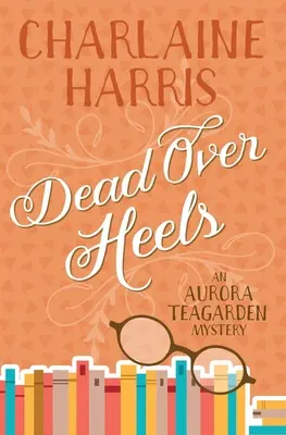 La maison Julius : un mystère d'Aurora Teagarden Un mystère d'Aurora Teagarden - Dead Over Heels: An Aurora Teagarden Mystery