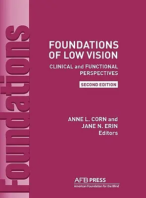 Les fondements de la basse vision : Perspectives cliniques et fonctionnelles, 2e éd. - Foundations of Low Vision: Clinical and Functional Perspectives, 2nd Ed.