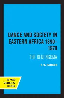 Danse et société en Afrique de l'Est 1890-1970 : Les Beni Ngoma - Dance and Society in Eastern Africa 1890-1970: The Beni Ngoma