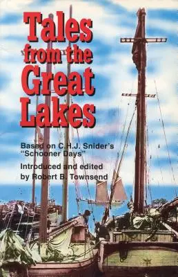 Contes des Grands Lacs : Basé sur Schooner Days de C.H.J. Snider - Tales from the Great Lakes: Based on C.H.J. Snider's Schooner Days