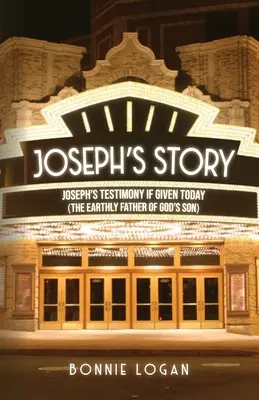 L'histoire de Joseph : Le témoignage de Joseph s'il était donné aujourd'hui (Le père terrestre du fils de Dieu) - Joseph's Story: Joseph's Testimony if Given Today (The Earthly Father of God's Son)