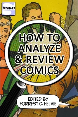 Comment analyser et réviser les bandes dessinées : Un manuel sur la critique de la bande dessinée - How to Analyze & Review Comics: A Handbook on Comics Criticism