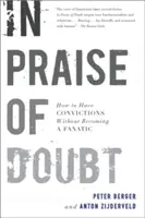 Éloge du doute : comment avoir des convictions sans devenir fanatique - In Praise of Doubt: How to Have Convictions Without Becoming a Fanatic