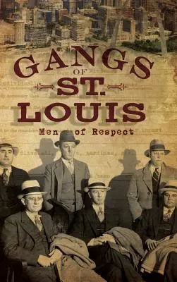 Les gangs de Saint-Louis : Les hommes de respect - Gangs of St. Louis: Men of Respect