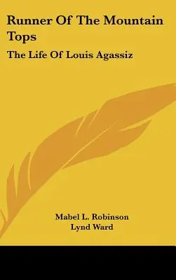 Le coureur des sommets : La vie de Louis Agassiz - Runner of the Mountain Tops: The Life of Louis Agassiz