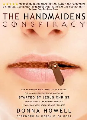 La conspiration des servantes : comment des traductions erronées de la Bible ont occulté le mouvement de libération des femmes initié par Jésus-Christ - The Handmaidens Conspiracy: How Erroneous Bible Translations Obscured the Women's Liberation Movement Started by Jesus Christ
