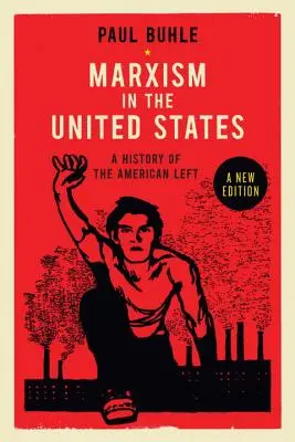 Le marxisme aux États-Unis : Remettre à plat l'histoire de la gauche américaine - Marxism in the United States: Remapping the History of the American Left