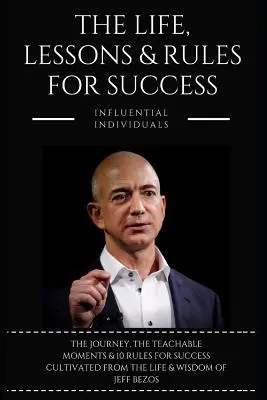 Jeff Bezos : La vie, les leçons et les règles du succès - Jeff Bezos: The Life, Lessons & Rules for Success