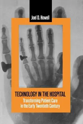 La technologie à l'hôpital : La transformation des soins aux patients au début du vingtième siècle - Technology in the Hospital: Transforming Patient Care in the Early Twentieth Century