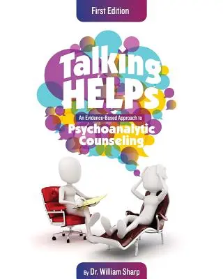 Talking Helps : Une approche fondée sur des données probantes du conseil psychanalytique - Talking Helps: An Evidence-Based Approach to Psychoanalytic Counseling