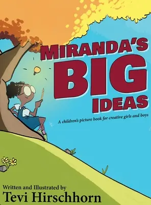 Les grandes idées de Miranda : Un livre d'images pour les filles et les garçons créatifs - Miranda's Big Ideas: A children's picture book for creative girls and boys
