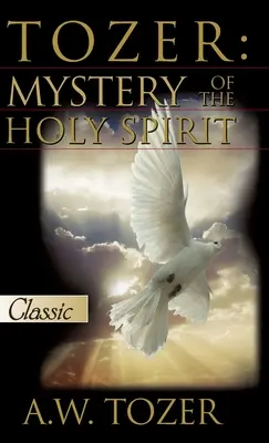 Tozer : Mystère du Saint-Esprit - Tozer: Mystery Of The Holy Spirit