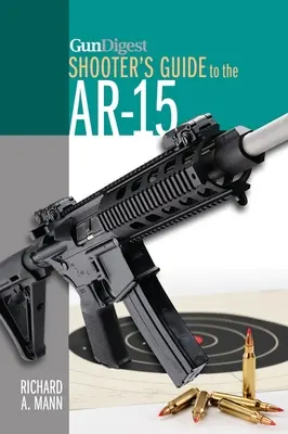 Gun Digest Shooter's Guide to the Ar-15 (en anglais) - Gun Digest Shooter's Guide to the Ar-15