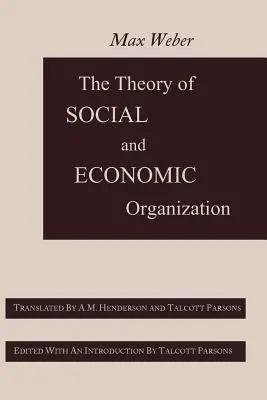 Théorie de l'organisation sociale et économique - The Theory of Social and Economic Organization