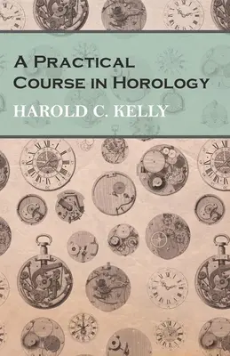 Cours pratique d'horlogerie - A Practical Course in Horology