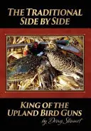 Le traditionnel côte à côte : Le roi des canons à oiseaux des hautes terres - The Traditional Side by Side: King of the Upland Bird Guns