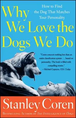 Pourquoi nous aimons les chiens que nous aimons : Comment trouver le chien qui correspond à votre personnalité - Why We Love the Dogs We Do: How to Find the Dog That Matches Your Personality