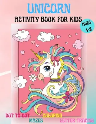 Livre d'activités sur les licornes pour les enfants : Livre d'activités et de coloriage avec de mignonnes licornes pour les enfants de 4 à 8 ans Activités à la maison ou en voyage Amusant et amusant - Amazing Unicorns Activity Book for kids: Amazing Activity and Coloring book with Cute Unicorns for 4-8 year old kids Home or travel Activities Fun and