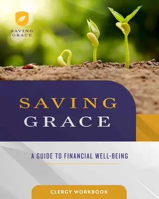 Saving Grace Clergy Workbook : Un guide pour le bien-être financier - Saving Grace Clergy Workbook: A Guide to Financial Well-Being