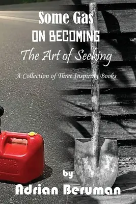 Une collection : On Becoming, The Art of Seeking, Some Gas - A Collection: On Becoming, The Art of Seeking, Some Gas