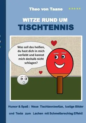 Witze rund um Tischtennis : Humor & Spa Neue Tischtenniswitze, lustige Bilder und Texte zum Lachen mit Schmetterschlag Effekt ! - Witze rund um Tischtennis: Humor & Spa Neue Tischtenniswitze, lustige Bilder und Texte zum Lachen mit Schmetterschlag Effekt!