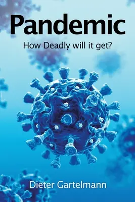 Pandémie : jusqu'à quel point sera-t-elle mortelle ? - Pandemic: How Deadly Will It Get?