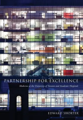 Partenariat pour l'excellence : La médecine à l'université de Toronto et dans les hôpitaux universitaires - Partnership for Excellence: Medicine at the University of Toronto and Academic Hospitals