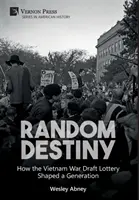 Random Destiny : How the Vietnam War Draft Lottery Shaped a Generation (Le destin aléatoire : comment la loterie de la guerre du Viêt Nam a façonné une génération) - Random Destiny: How the Vietnam War Draft Lottery Shaped a Generation