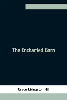 La grange enchantée - The Enchanted Barn