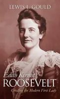 Edith Kermit Roosevelt : La création de la première dame moderne - Edith Kermit Roosevelt: Creating the Modern First Lady