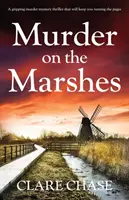 Meurtre dans les marais : Un roman policier captivant qui vous fera tourner les pages. - Murder on the Marshes: A gripping murder mystery thriller that will keep you turning the pages