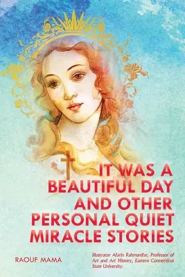 It Was a Beautiful Day and Other Personal Quiet Miracle Stories (C'était une belle journée et d'autres histoires personnelles de miracles tranquilles) - It Was a Beautiful Day and Other Personal Quiet Miracle Stories