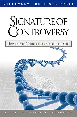 Signature de la controverse : Réponses aux critiques de la signature dans la cellule - Signature of Controversy: Responses to Critics of Signature in the Cell