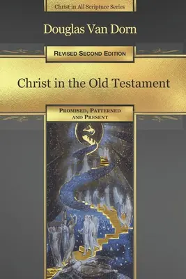 Le Christ dans l'Ancien Testament : Promis, modelé et présent - Christ in the Old Testament: Promised, Patterned, and Present