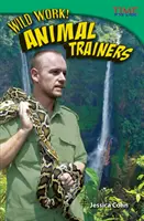 Le travail sauvage ! Les dresseurs d'animaux - Wild Work! Animal Trainers