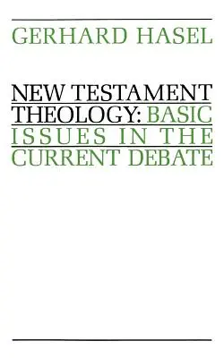 Théologie du Nouveau Testament : Questions fondamentales dans le débat actuel - New Testament Theology: Basic Issues in the Current Debate