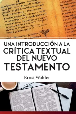 Une introduction à la critique textuelle du Nouveau Testament - Una Introduccin a la Crtica Textual del Nuevo Testamento