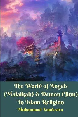 Le monde des anges (Malaikah) et des démons (Jinn) dans la religion islamique - The World of Angels (Malaikah) and Demon (Jinn) In Islam Religion