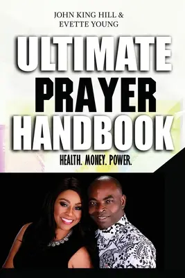 Ultimate Prayer Handbook : Santé. Argent. Pouvoir. - Ultimate Prayer Handbook: Health. Money. Power.