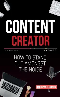 Créateur de contenu : Comment se démarquer dans le bruit - Content Creator: How To Stand Out Amongst The Noise