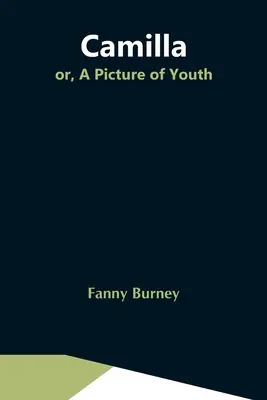 Camilla, ou l'image de la jeunesse - Camilla; Or, A Picture Of Youth