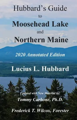 Hubbard's Guide to Moosehead Lake and Northern Maine - Édition annotée - Hubbard's Guide to Moosehead Lake and Northern Maine - Annotated Edition