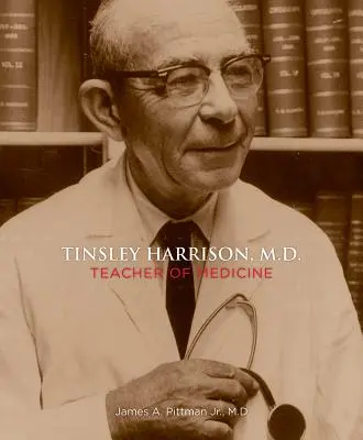 Tinsley Harrison, M.D. : Professeur de médecine - Tinsley Harrison, M.D.: Teacher of Medicine