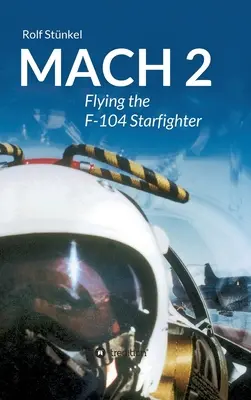 Mach 2 : Aux commandes du F-104 Starfighter - Mach 2: Flying the F-104 Starfighter