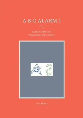 Alarme A B C 1 : Sophia et Johann peuvent-ils aider A B C ? - A B C Alarm 1: Knnen Sophia und Johann dem A B C helfen?