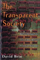 La société transparente : La technologie nous obligera-t-elle à choisir entre la vie privée et la liberté ? - The Transparent Society: Will Technology Force Us to Choose Between Privacy and Freedom