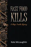 Fast Food Kills : Un mystère de Madge Franklin - Fast Food Kills: A Madge Franklin Mystery