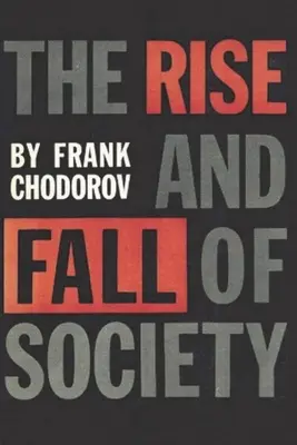 L'essor et la chute de la société : Essai sur les forces économiques qui sous-tendent les institutions sociales - The Rise and Fall of Society: An Essay on the Economic Forces That Underlie Social Institutions