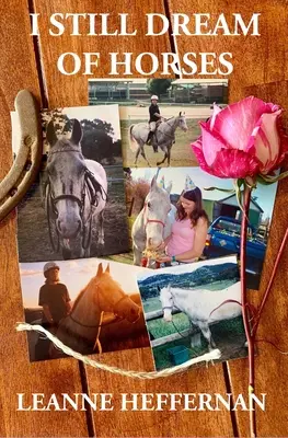 Je rêve encore de chevaux : Une fille, son cheval et les histoires de leurs vies - I Still Dream of Horses: A girl, her horse and the stories of their lives